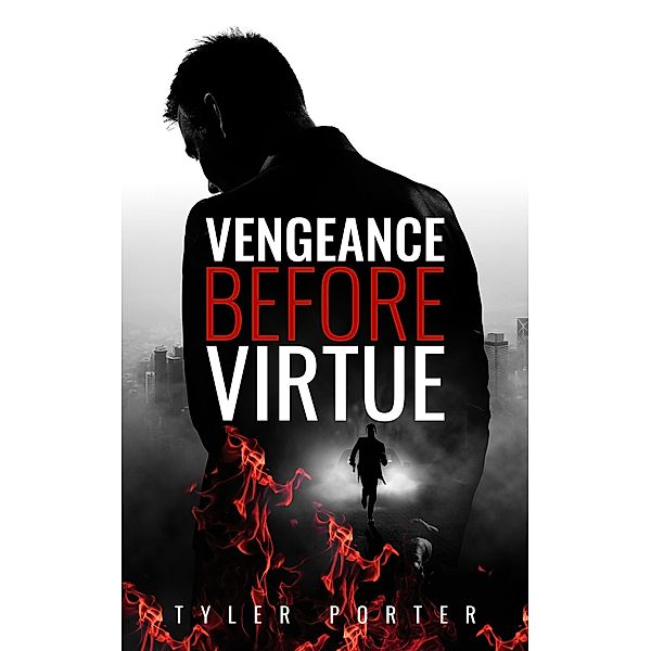 Vengeance Before Virtue (Love Before Law, #2) / Love Before Law, Tyler Porter