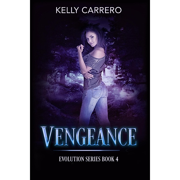 Vengeance (Evolution Series, #4) / Evolution Series, Kelly Carrero