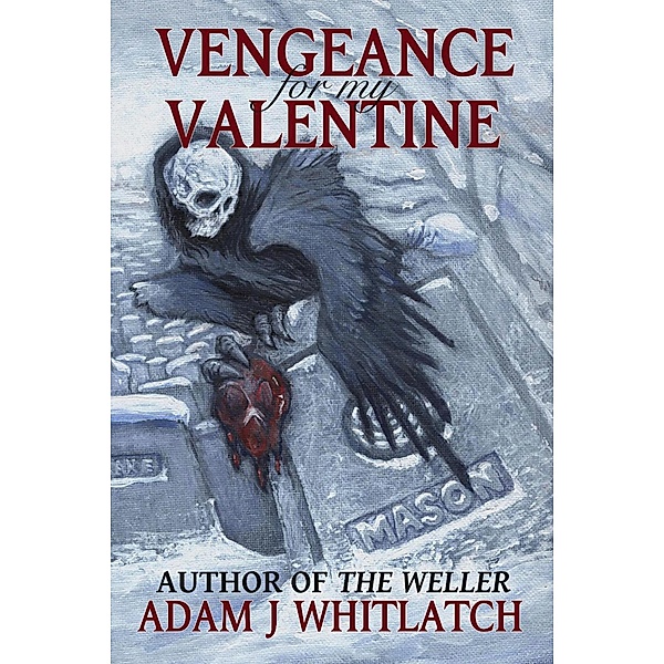 Vengeance for My Valentine (Five Seasons of Night, #1) / Five Seasons of Night, Adam J. Whitlatch