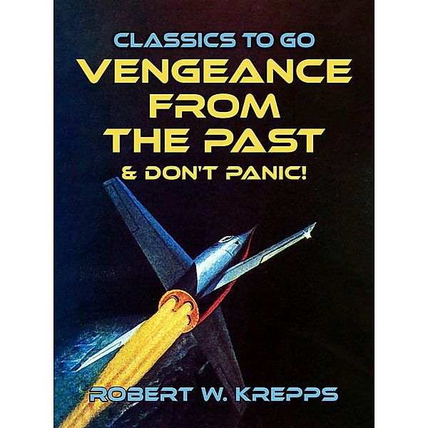 Vengeance From the Past & Don't Panic!, Robert W. Krepps