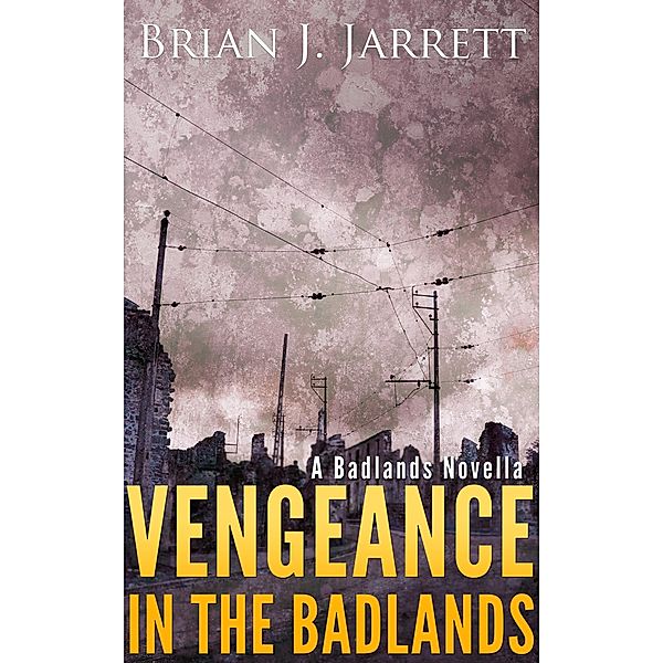 Vengeance in the Badlands / Badlands, Brian J. Jarrett