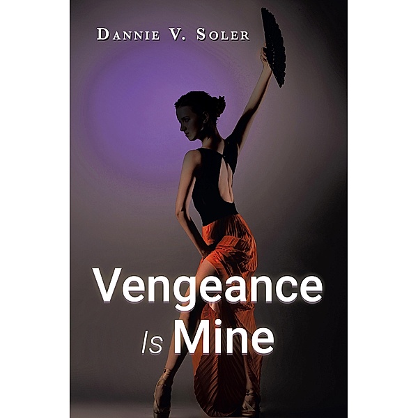 Vengeance Is Mine, Dannie V. Soler