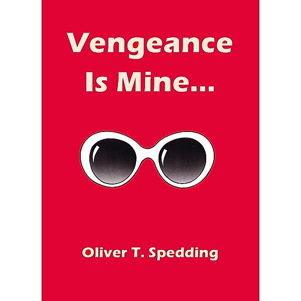 Vengeance is Mine, Oliver T. Spedding