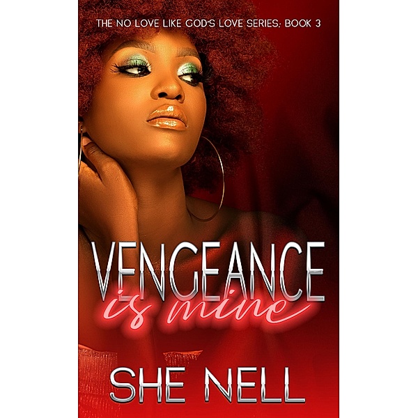 Vengeance is Mine (No Love Like God's Love, #3) / No Love Like God's Love, She Nell