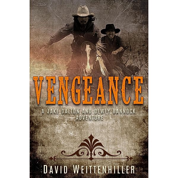 Vengeance (Jake Dalton and Dewey Bannock Adventures, #2) / Jake Dalton and Dewey Bannock Adventures, David Weittenhiller