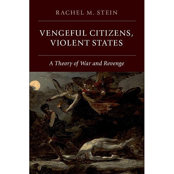 Vengeful Citizens, Violent States, Rachel M. Stein