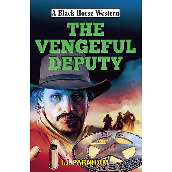 Vengeful Deputy / Black Horse Western Bd.0, I J Parnham