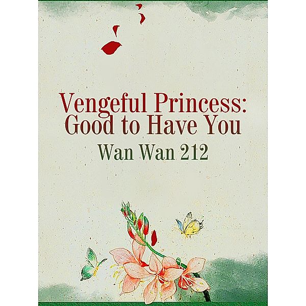 Vengeful Princess: Good to Have You, Wan Wan