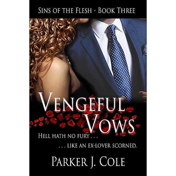 Vengeful Vows (Sins of the Flesh, #3) / Sins of the Flesh, Parker J. Cole