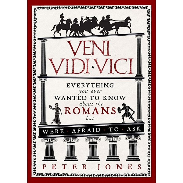 Veni, Vidi, Vici / Classic Civilisations Bd.1, Peter Jones
