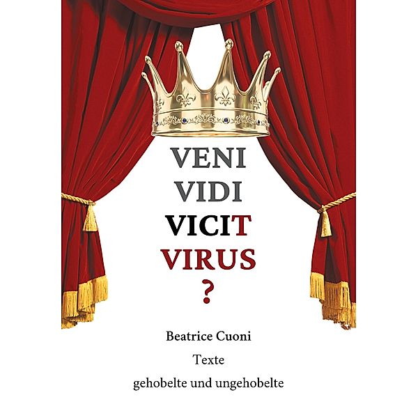 VENI VIDI VICIT VIRUS ?, Beatrice Cuoni