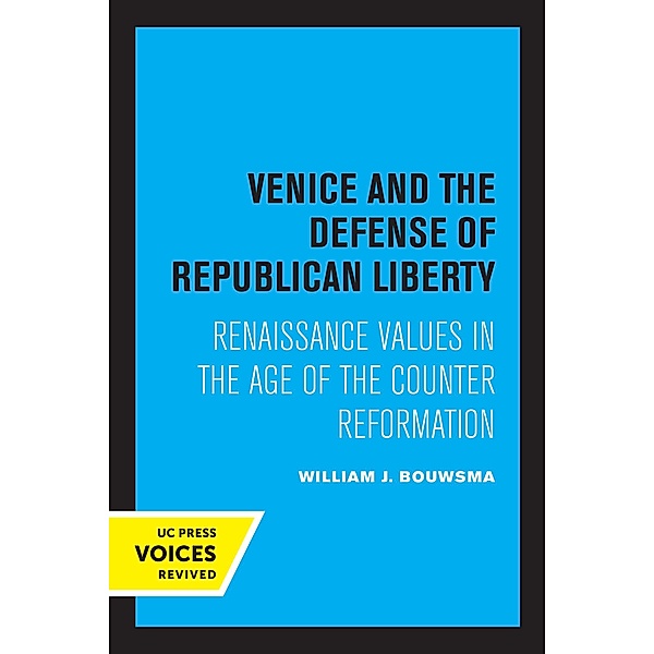 Venice and the Defense of Republican Liberty, William J. Bouwsma