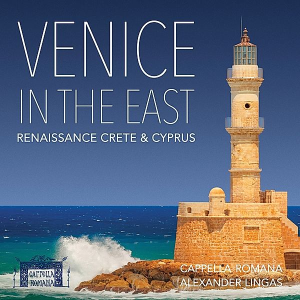 Venice In The East, Alexander Lingas, Cappella Romana