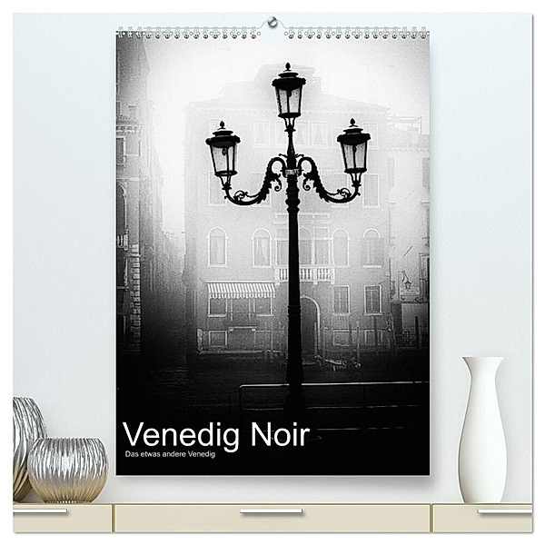 Venice Noir - Das etwas andere Venedig (hochwertiger Premium Wandkalender 2024 DIN A2 hoch), Kunstdruck in Hochglanz, Walter Hörnig