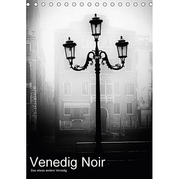 Venice Noir - Das etwas andere Venedig (Tischkalender 2017 DIN A5 hoch), Walter Hörnig