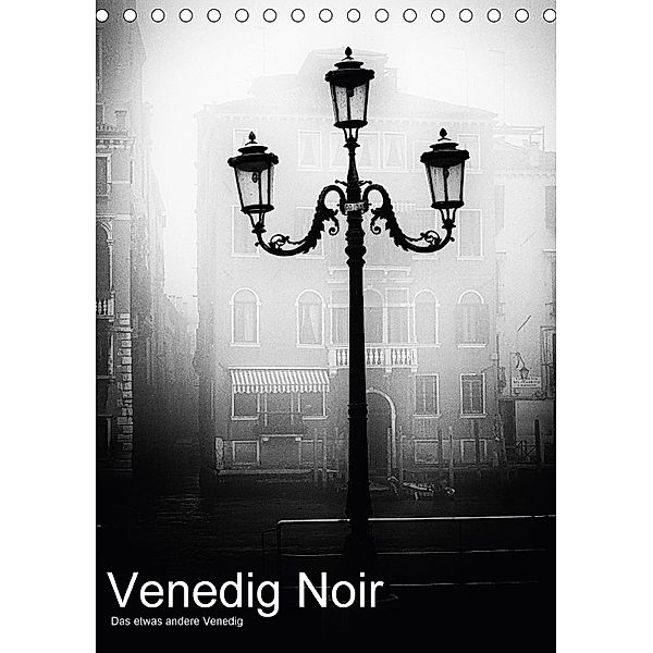 Venice Noir - Das etwas andere Venedig (Tischkalender 2018 DIN A5 hoch), Walter Hörnig