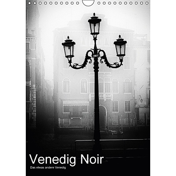 Venice Noir - Das etwas andere Venedig (Wandkalender 2016 DIN A4 hoch), Walter Hörnig