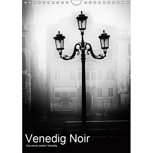 Venice Noir - Das etwas andere Venedig (Wandkalender 2019 DIN A4 hoch), Walter Hörnig