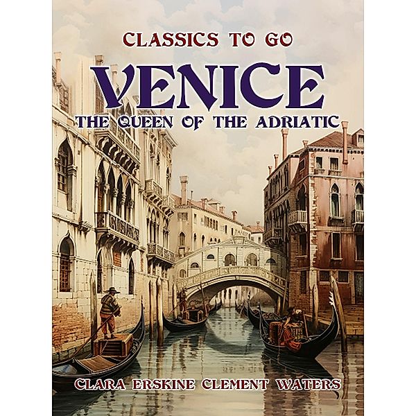 Venice The Queen Of The Adriatic, Clara Erskine Clement Waters