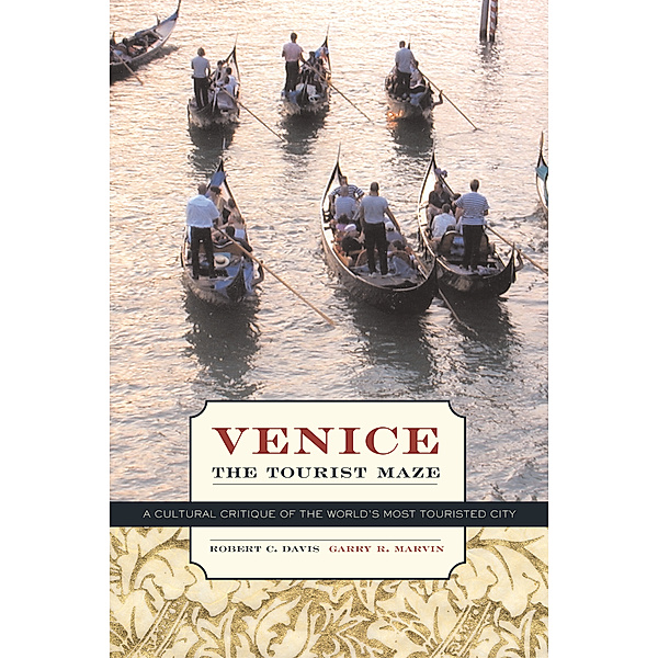 Venice, the Tourist Maze, Robert C. Davis, Garry R. Marvin