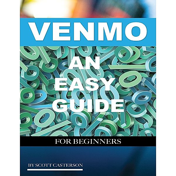 Venmo an Easy Guide for Beginners, Scott Casterson