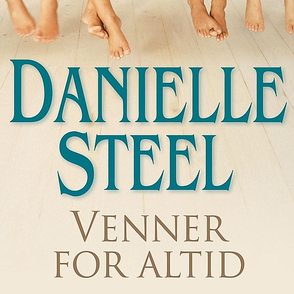 Venner for altid (uforkortet), Danielle Steel