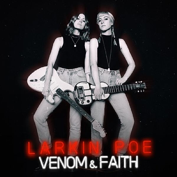 Venom & Faith, Larkin Poe