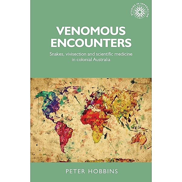 Venomous encounters / Studies in Imperialism, Peter Hobbins