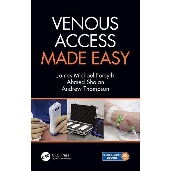 Venous Access Made Easy, James Michael Forsyth, Ahmed Shalan, Andrew Roger Thompson