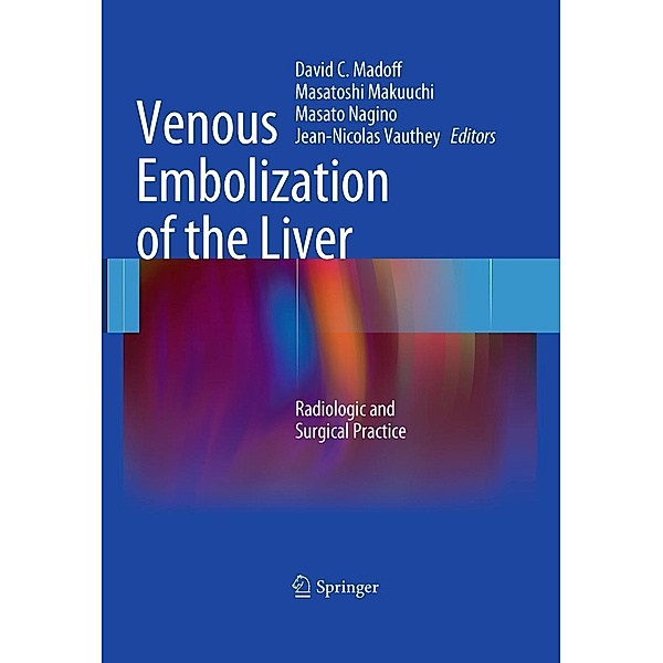 Venous Embolization of the Liver, Jean-Nicolas Vauthey, Masatoshi Makuuchi, Masato Nagino