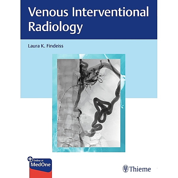 Venous Interventional Radiology, Laura K. Findeiss