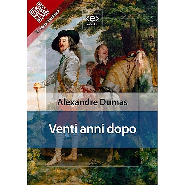 Venti anni dopo / Liber Liber, Alexandre Dumas