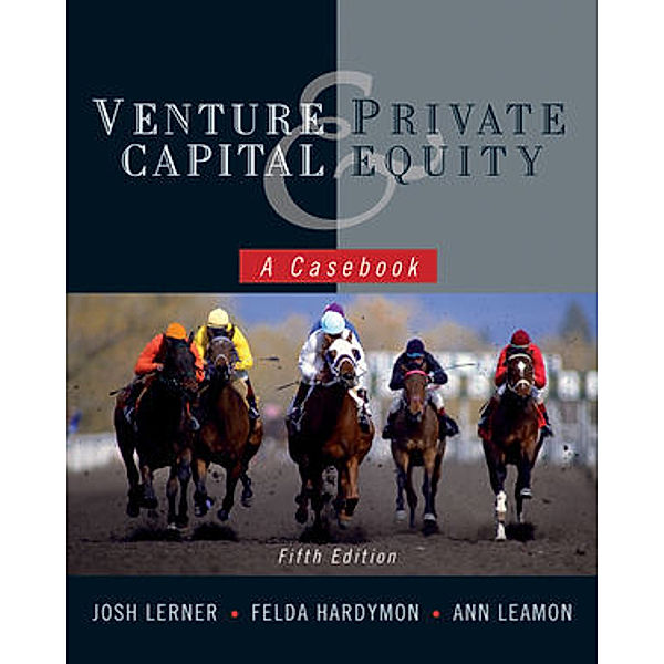 Venture Capital and Private Equity, Josh Lerner, Felda Hardymon, Ann Leamon