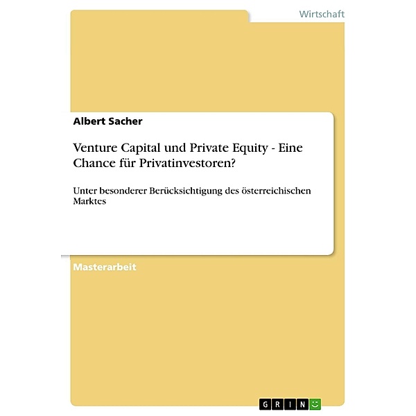 Venture Capital und Private Equity - Eine Chance für Privatinvestoren?, Albert Sacher