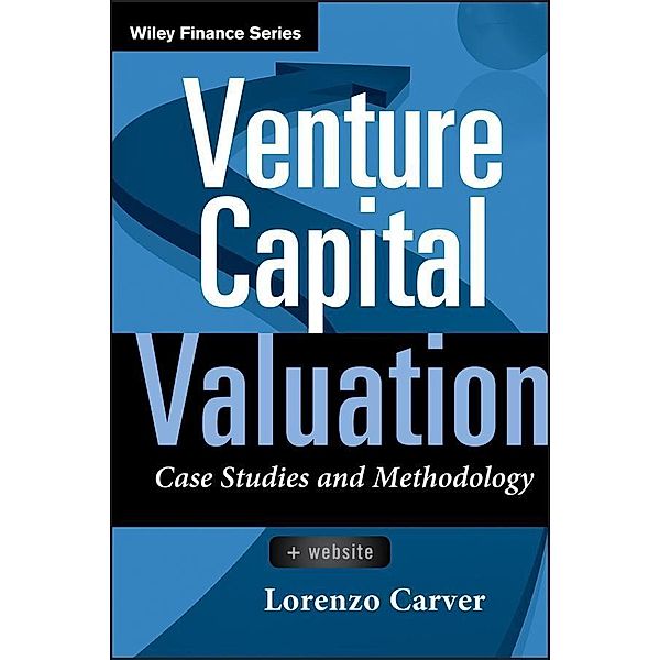 Venture Capital Valuation / Wiley Finance Editions, Lorenzo Carver