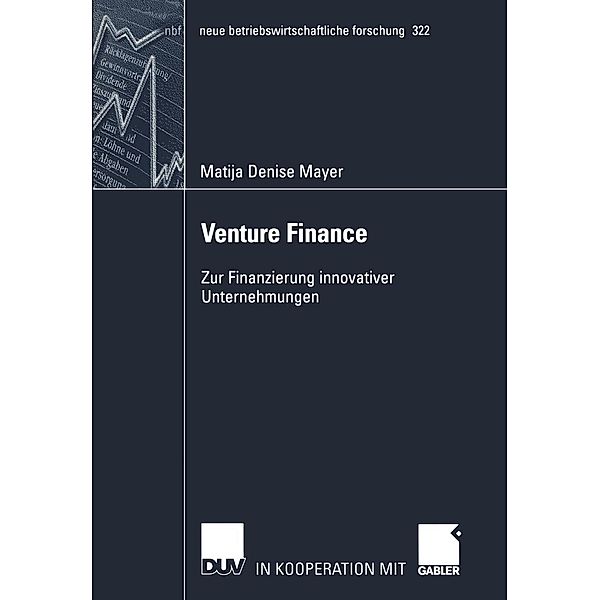 Venture Finance / neue betriebswirtschaftliche forschung (nbf) Bd.322, Matija Denise Mayer