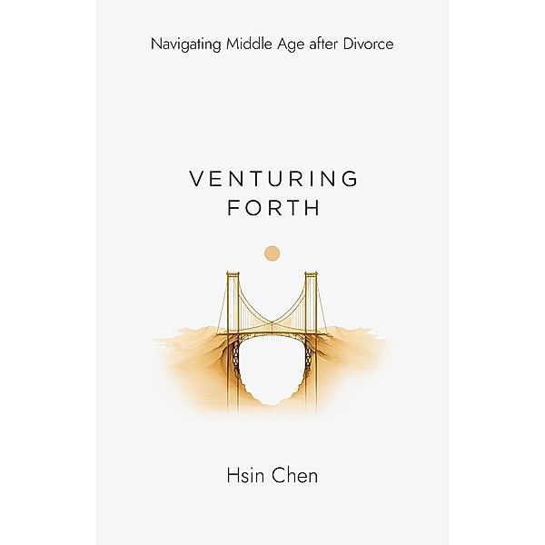 Venturing Forth: Navigating Middle Age after Divorce, Hsin Chen
