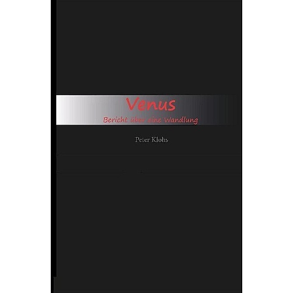 Venus - Bericht über eine Wandlung, Peter Klohs