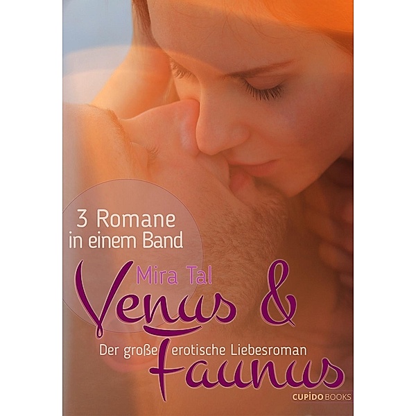 Venus & Faunus - Gesamtausgabe / Cupido Books, Mira Tal