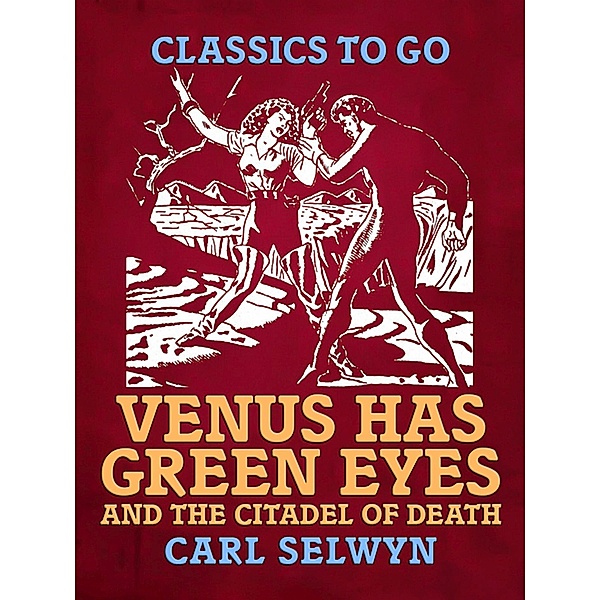 Venus Has Green Eyes and The Citadel of Death, Carl Selwyn