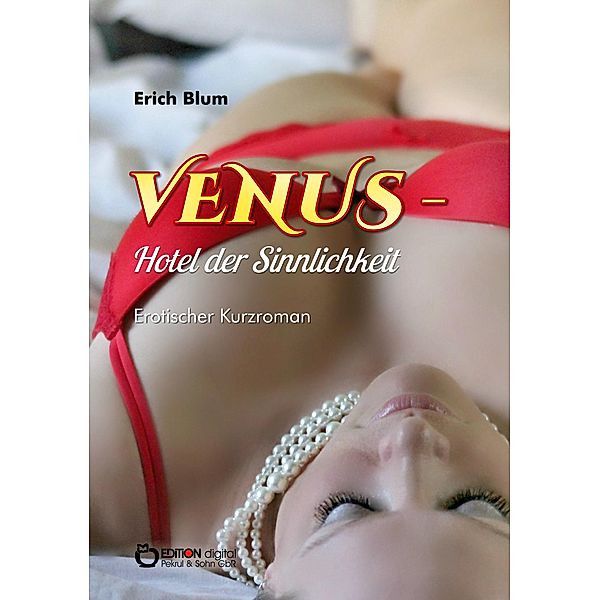 VENUS - Hotel der Sinnlichkeit, Erich Blum
