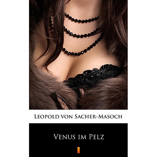 Venus im Pelz, Leopold von Sacher-Masoch