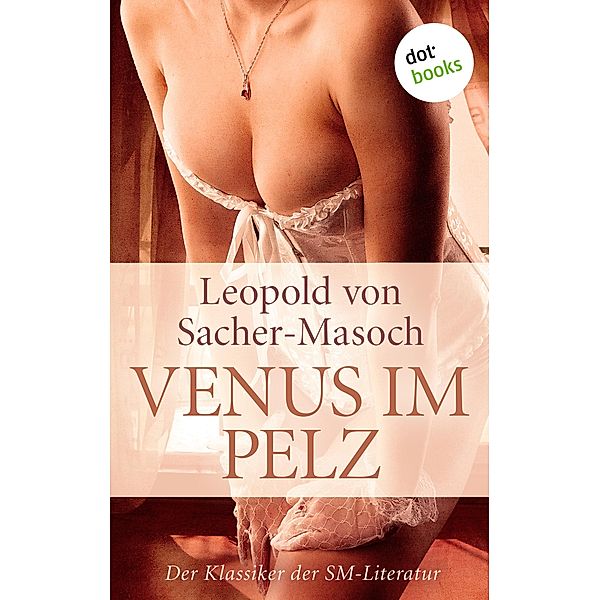 Venus im Pelz, Leopold von Sacher-Masoch