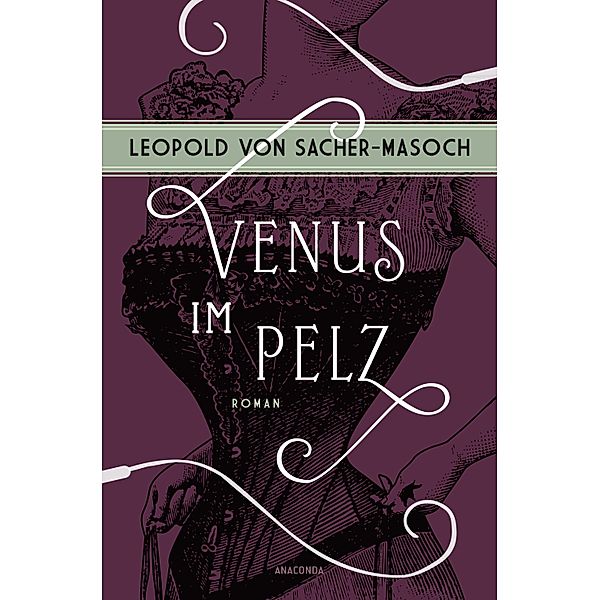 Venus im Pelz. Roman, Leopold von Sacher-Masoch