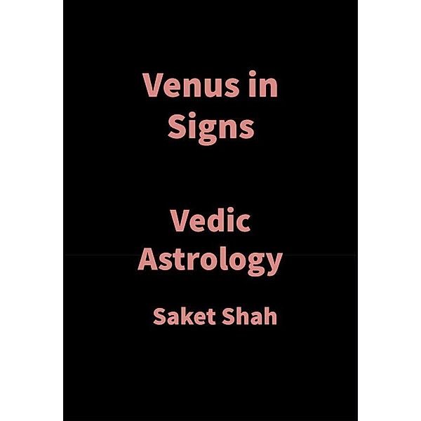 Venus in Signs, Saket Shah