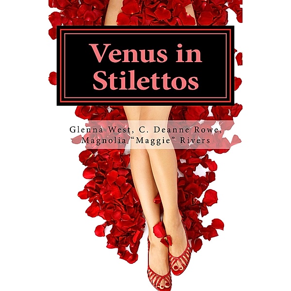 Venus in Stilettos, Glenna West, C. Deanne Rowe, Magnolia "Maggie" Rivers