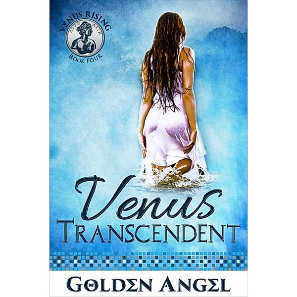 Venus Rising Quartet: Venus Transcendent (Venus Rising #4), Golden Angel