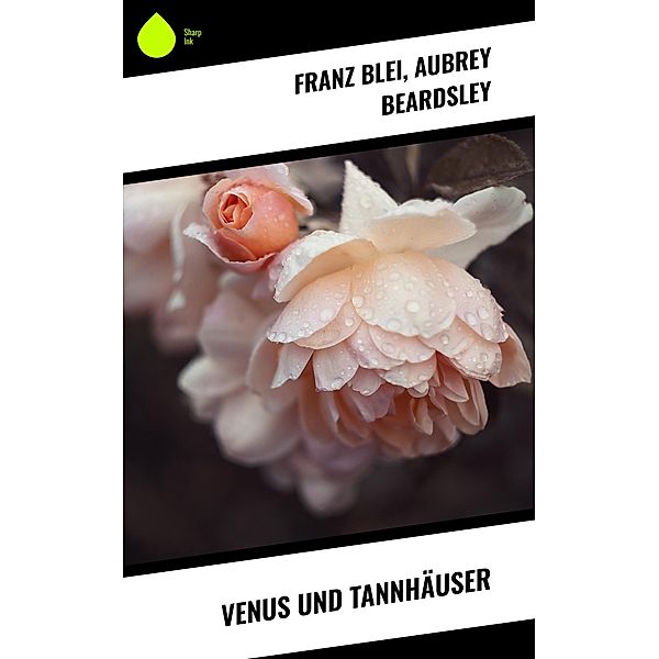 Venus und Tannhäuser, Franz Blei, Aubrey Beardsley