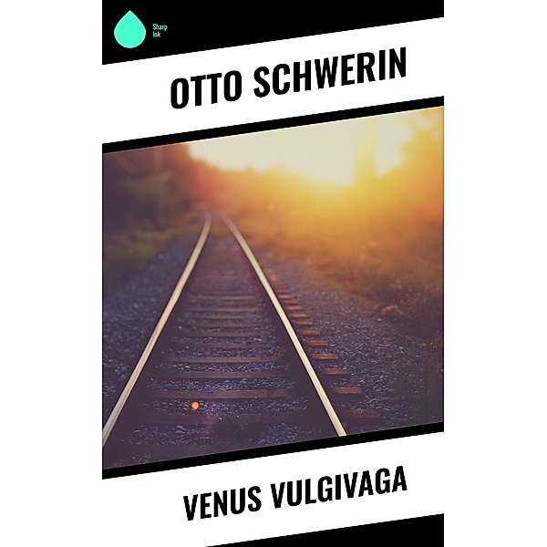 Venus vulgivaga, Otto Schwerin