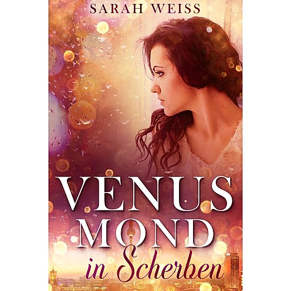 Venusmond in Scherben, Sarah Weiss